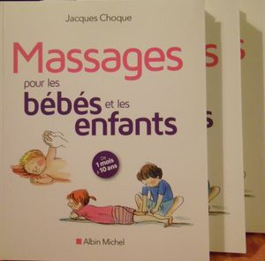 VIENT DE PARAITRE : MASSAGES pour les BEBES et les ENFANTS par Jacques Choque