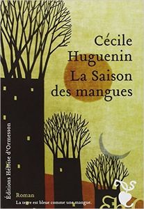 La saison des mangues de Cécile Huguenin