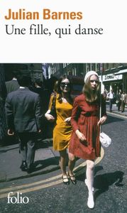 Une fille, qui danse - Julian Barnes