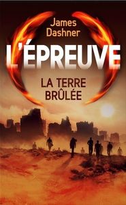 Chronique #2 L'épreuve la terre brûlée, James DASHNER