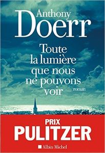 Toute la lumière que nous ne pouvons voir - Anthony Doerr (****)