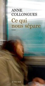 Ce qui nous sépare**** d'Anne Collongues