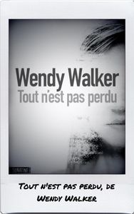 Tout n'est pas perdu, de Wendy Walker
