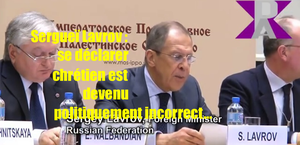 Sergueï Lavrov : « Il est devenu politiquement incorrect de se déclarer chrétien »