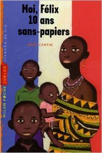 Cantin Marc, Moi, Félix, 10 ans, sans papiers