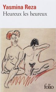 Reza, Yasmina, Heureux les heureux