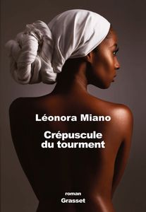 Crépuscule du tourment de Léonora Miano