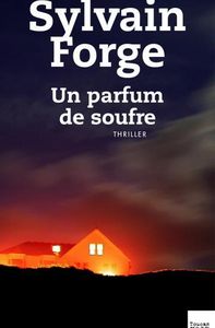 Coup de coeur : Un parfum de soufre, de Sylvain Forge...