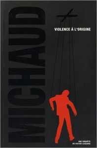 Gros coup de coeur : Violence à l'origine, de Martin Michaud...