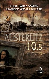 Gros coup de coeur : Austerlitz 10.5, de Anne-Laure Béatrix et François-Xavier Dillard...