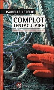Coup de coeur : Complot tentaculaire, de Isabelle Letélié...