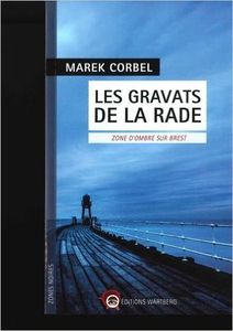 Gros coup de coeur : Les gravats de la rade, de Marek Corbel...