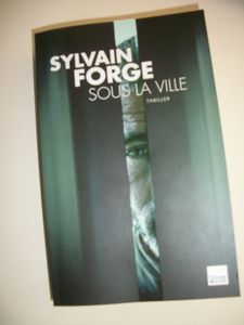Gros coup de coeur : Sous la ville, de Sylvain Forge...