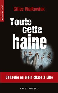 Gros coup de coeur : Toute cette haine, de Gilles Walkowiak...