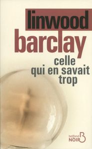 Coup de coeur : Celle qui en savait trop, de Linwood Barclay...