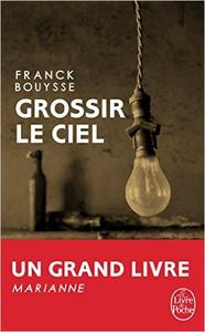 Gros coup de coeur : Grossir le ciel, de Franck BOUYSSE...