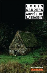 Coup de coeur : Auprès de l'assassin, de Louis Sanders...