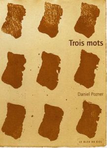 Trois mots, Daniel Pozner