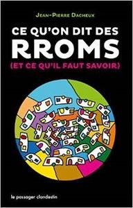 Ce qu’on dit des Rroms et ce qu’il faut savoir, Jean-Pierre Dacheux