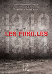Les Fusillés 1940 – 1944