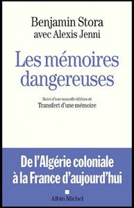 Benjamin Stora, Alexis Jenni, Les Mémoires dangereuses