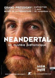 GRAND-PRESSIGNY : EXPOSITION TEMPORAIRE NÉANDERTAL, UN MYSTÈRE PRÉHISTORIQUE