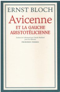 Ernst BLOCH et Averroès, Avicébron, Giordano Bruno, et Goethe… Et "On ne répond à une crise de civilisation que par une refondation de civilisation... " P.A., 2001