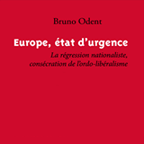 Bruno Odent. L’Europe, vers un modèle national-libéral ?