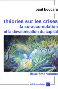 RETOUR SUR L'ENTRETIEN RÉALISÉ PAR PIERRE IVORRA, 23 AOÛT 2013 : Paul BOCCARA "Penser les crises du capitalisme pour penser un monde sans crises"