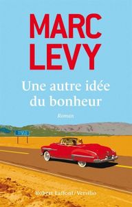 Une autre idée du bonheur - Marc Lévy