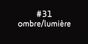 52SEMAINES#31OMBRE/LUMIERE