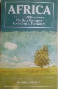 Jonathan Musere: "Africa the Dark Continent According to Foreigners"