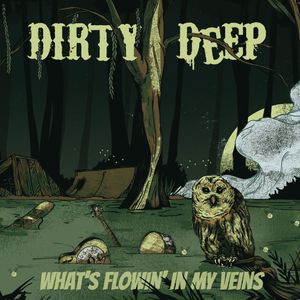 Dirty Deep - what's flowin' in my veins (2016)