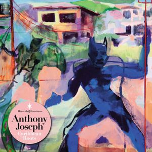 Anthony Joseph - "caribbean roots" (2016)