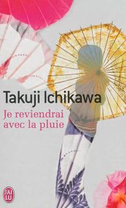Je reviendrai avec la pluie de Takuji Ichikawa