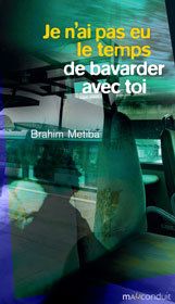 Je n'ai pas eu le temps de bavarder avec toi de Brahim Metiba