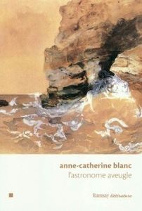 L’astronome aveugle – Anne-Catherine Blanc