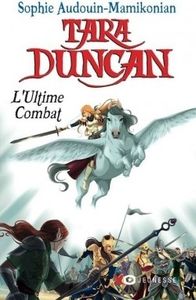 L'Ultime Combat - Tara Duncan 12, Sophie Audouin-Mamikonian