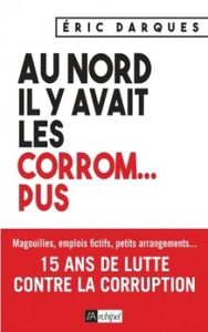 Sortie le 6 janvier 2016 du livre d'Eric Darques "Au nord, il y avait les corrom… pus" chez L'Archipel 224 pages 18 euros