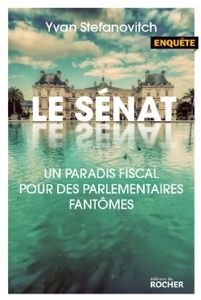La chambre de la tentation : amour sacré de la famille tiré du livre de mon ami Yvan Stefanovitch "le sénat, un paradis fiscal pour des parlementaires fantômes" aux éditions du Rocher mai 2016