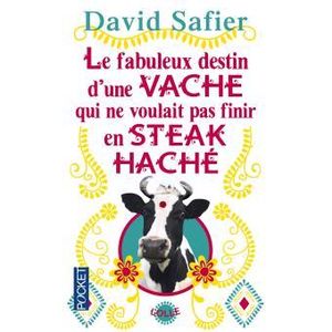 "Le fabuleux destin d'une vache qui ne voulait pas finir en steak haché" de D. Safier
