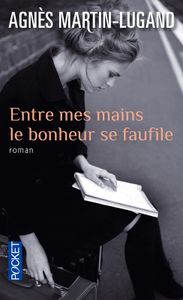 "Entre mes mains le bonheur se faufile" d'A. Martin-Lugand
