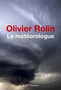 Le Météorologue, Olivier Rolin