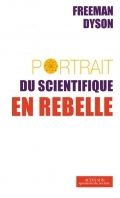 Portrait du Scientifique en Rebelle, Freeman Dyson