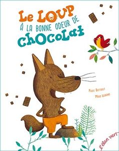 Période 1 Semaine 2 - Le Loup à la Bonne Odeur de Chocolat - Paule Battault, Maud Legrand