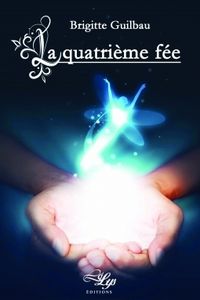 La quatrième fée de Brigitte Guilbau