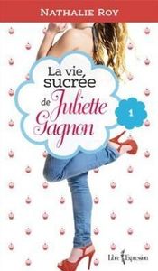 La vie sucrée de Juliette Gagnon (Tome 1)