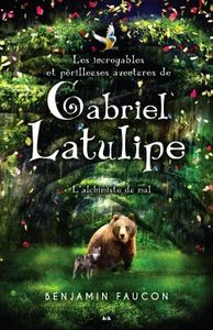 Les incroyables et périlleuses aventures de Gabriel Latulipe (T.1)