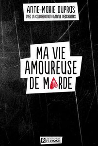 Ma vie amoureuse de marde