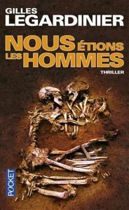 Nous étions les hommes - G.Legardinier